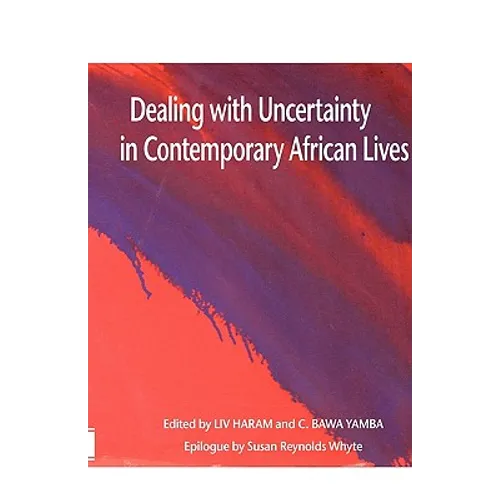Dealing with Uncertainty in Contemporary African Lives