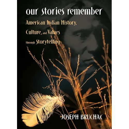 Our Stories Remember: American Indian History, Culture, and Values through Storytelling