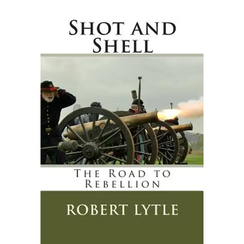 Shot and Shell: The Road to Rebellion