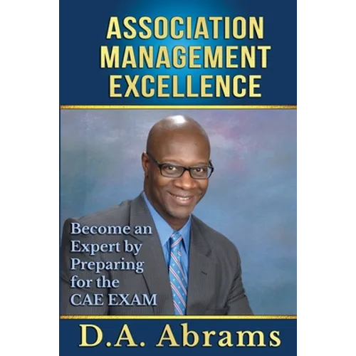 Association Management Excellence: Become an Expert By Preparing for the CAE Exam