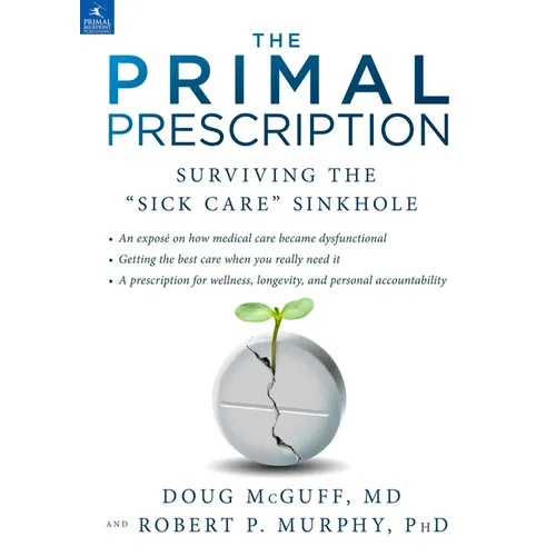 The Primal Prescription: Surviving the Sick Care Sinkhole