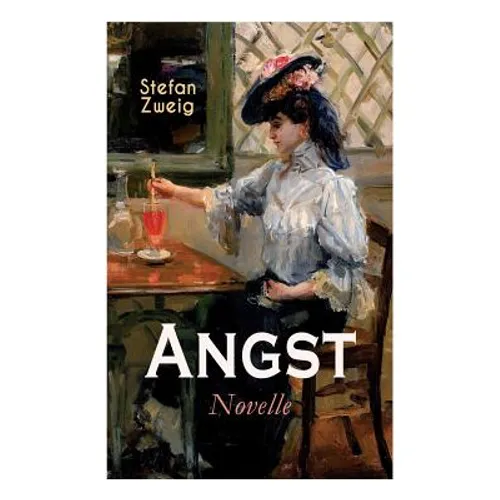 Angst. Novelle: Stefan Zweig vermag es uns durch seine einmalige Suggestivkraft die seelischen Qualen der Protagonistin hautnah miterleben zu lassen