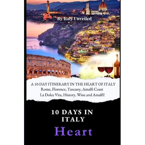 A 10-Day Itinerary in the Heart of Italy: A Guide to Central Italy - Rome, Florence, Tuscany and Amalfi Coast