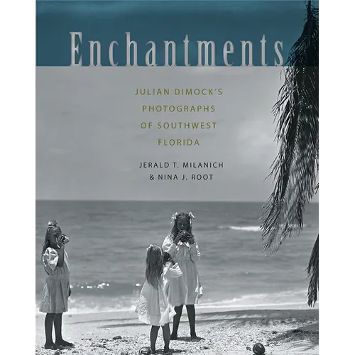 Enchantments: Julian Dimock's Photographs of Southwest Florida
