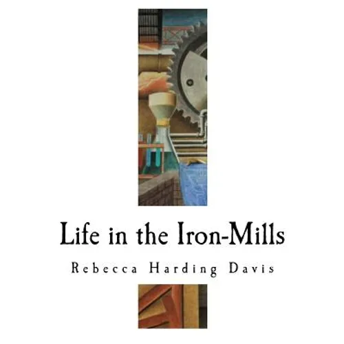 Life in the Iron-Mills: The Korl Woman