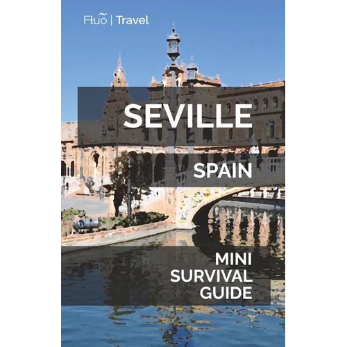 Seville Mini Survival Guide