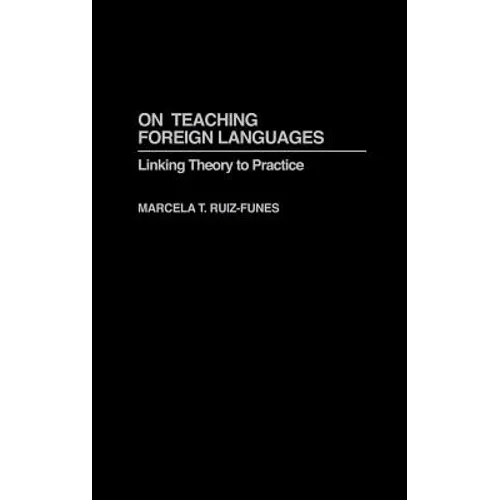 On Teaching Foreign Languages: Linking Theory to Practice
