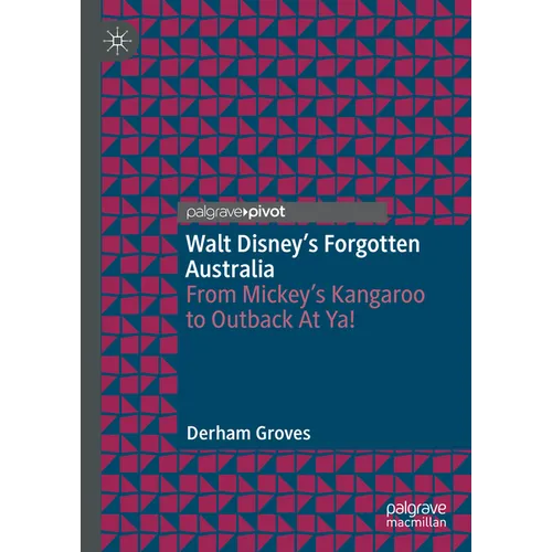 Walt Disney's Forgotten Australia: From Mickey's Kangaroo to Outback at Ya!