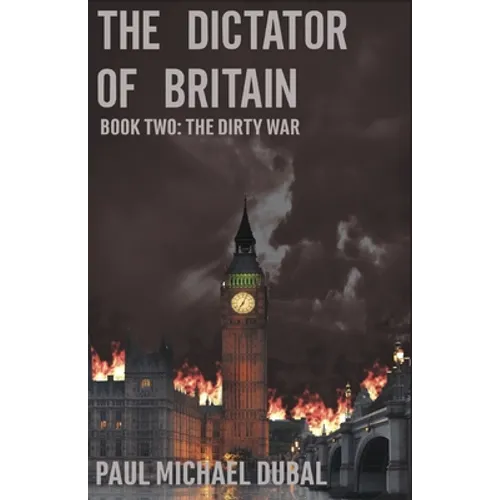 The Dictator of Britain: Book Two: The Dirty War