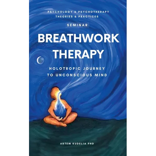 Breathwork Therapy Seminar: Holotropic Journey to Unconscious Mind Secrets