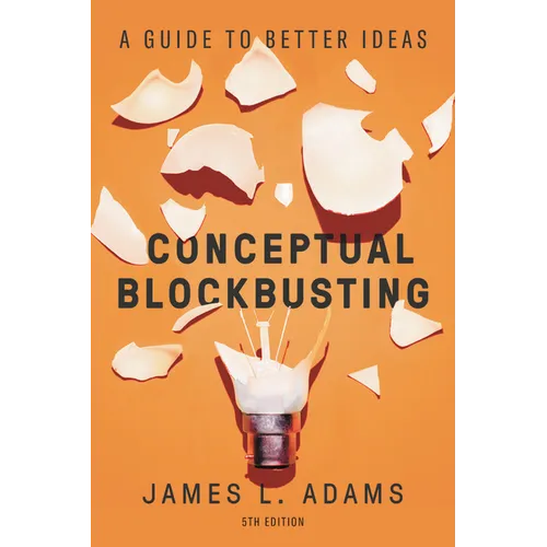 Conceptual Blockbusting: A Guide to Better Ideas, Fifth Edition