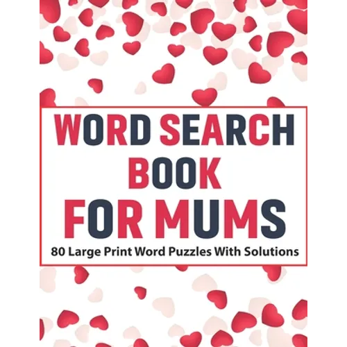 Word Search Book For Mums: Large Print Word Find Including 80 Interesting Puzzles With Solutions For Adult Women To Enjoy Your Travel Time