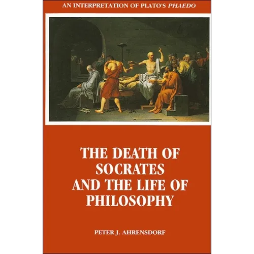 The Death of Socrates and the Life of Philosophy: An Interpretation of Plato's Phaedo
