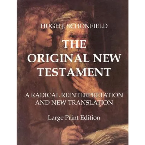 The Original New Testament - Large Print Edition: A Radical Reinterpretation and New Translation
