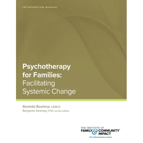 Psychotherapy for Families: Intervention Manual: Facilitating Systemic Change