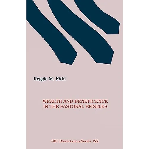 Wealth and Beneficence in the Pastoral Epistles: A Bourgeois Form of Early Christianity?