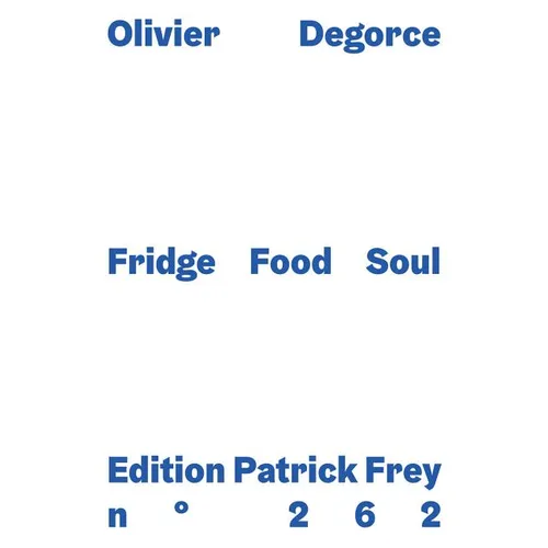 Olivier Degorce: Fridge Food Soul