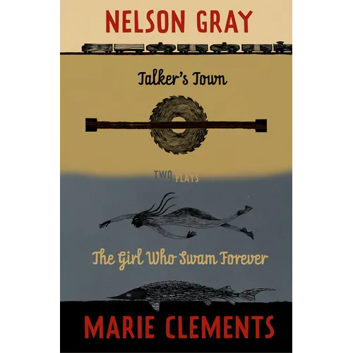 Talker's Town and the Girl Who Swam Forever: Two Plays