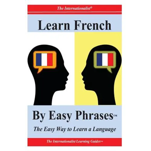 Learn French By Easy Phrases: The Easy Way to Learn a Language