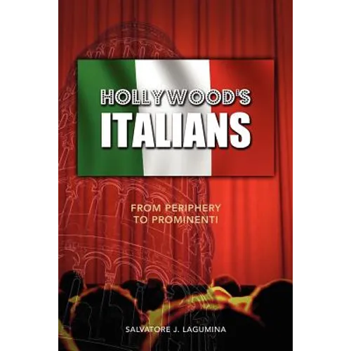 Hollywood's Italians: From Periphery to Prominenti