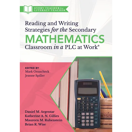 Reading and Writing Strategies for the Secondary Mathematics Classroom in a PLC at Work(r): (Equip Your Students with the Proper Math Literacy Support