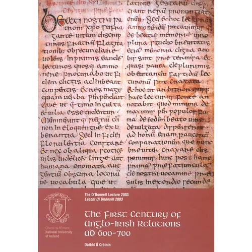 The First Century of Anglo-Irish Relations, Ad600-700: The O'Donnell Lecture 2003