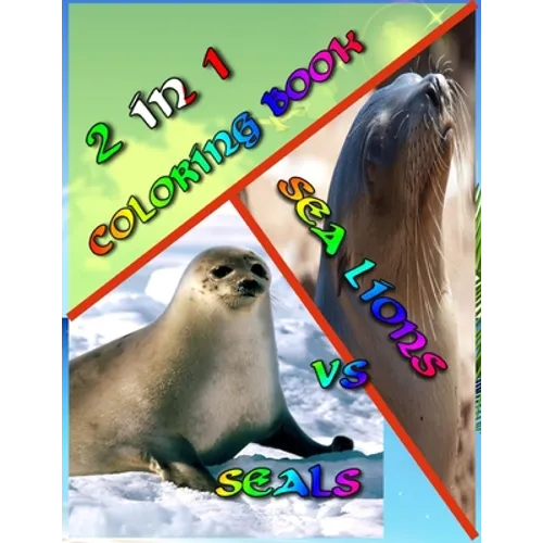 2 In 1 Coloring Book: Seals vs. Sea Lions: Super Cute Little Coloring Book! 74 Pages Awesome Colring Book Beautiful Pictures - Perfect for S