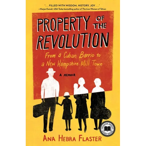 Property of the Revolution: From a Cuban Barrio to a New Hampshire Mill Town--A Memoir