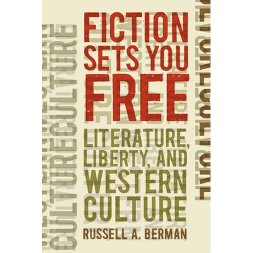 Fiction Sets You Free: Literature, Liberty, and Western Culture