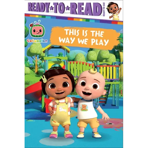 This Is the Way We Play: Ready-To-Read Ready-To-Go!