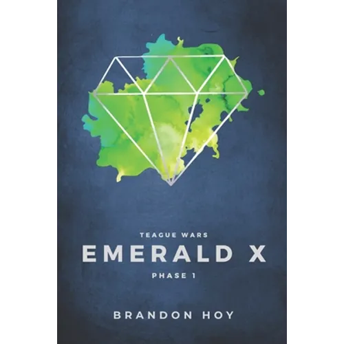 Teague Wars: Phase 1: Emerald X