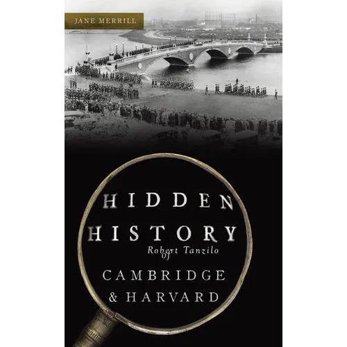 Hidden History of Cambridge & Harvard: Town & Gown