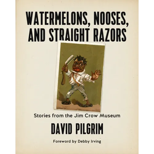 Watermelons, Nooses, and Straight Razors: Stories from the Jim Crow Museum