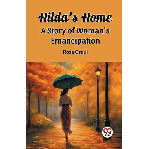 Hilda's Home A Story Of Woman's Emancipation