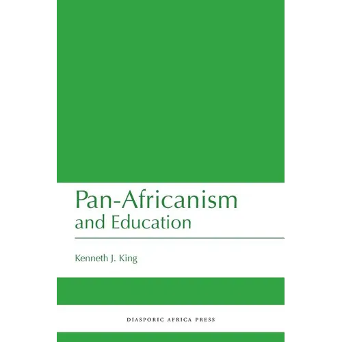 Pan-Africanism and Education: A Study of Race, Philanthropy and Education in the United States of America and East Africa