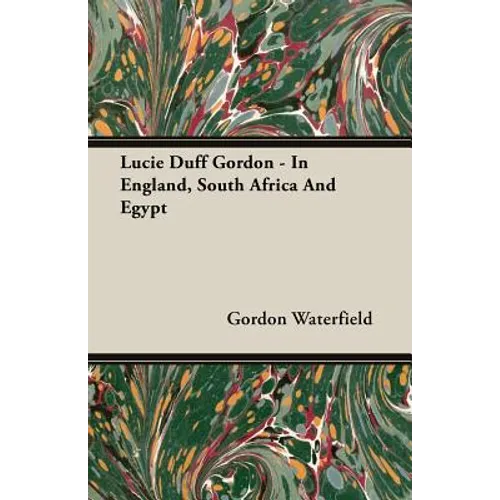 Lucie Duff Gordon - In England, South Africa And Egypt