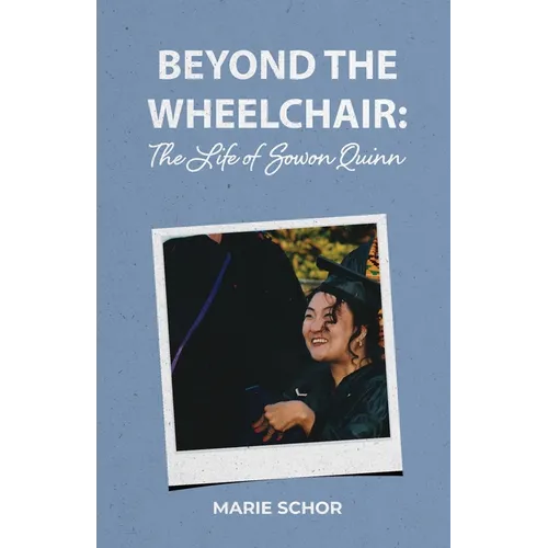 Beyond the Wheelchair: The Life of Sowon Quinn