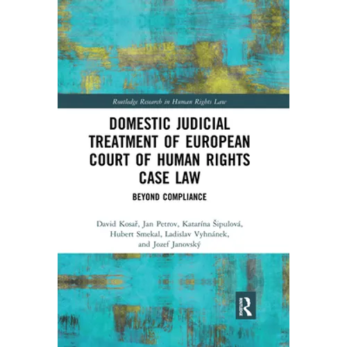 Domestic Judicial Treatment of European Court of Human Rights Case Law: Beyond Compliance