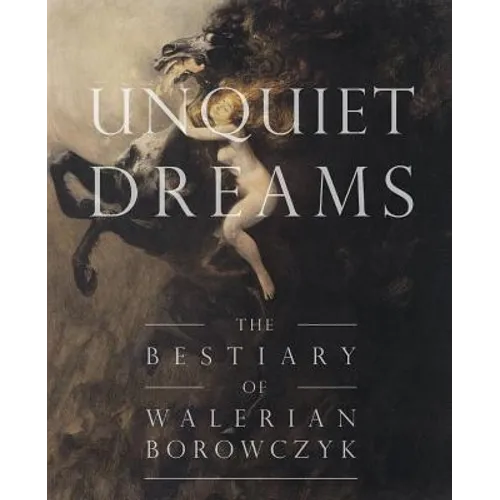 Unquiet Dreams: The Bestiary of Walerian Borowczyk