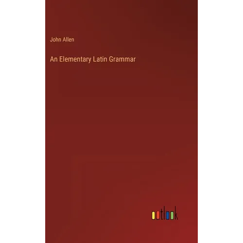 An Elementary Latin Grammar