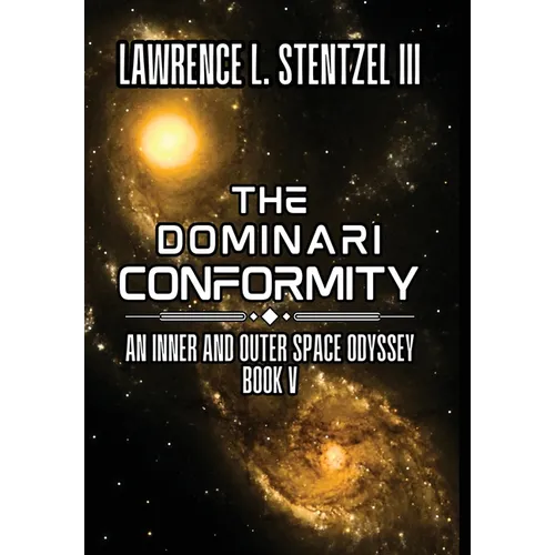 The Dominari Conformity: Book Five of An Inner and Outer Space Odyssey