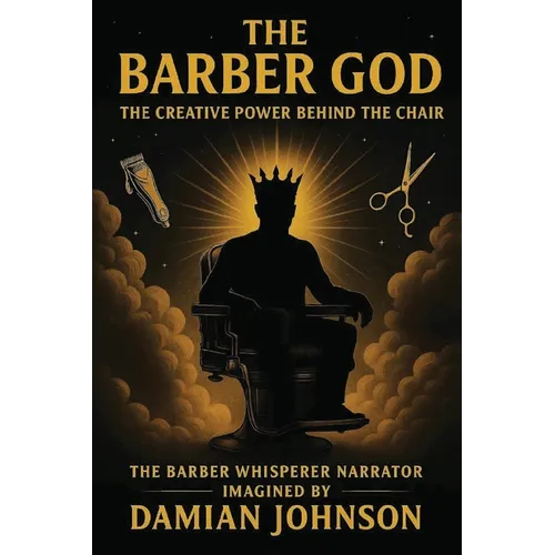 The Barber God: The Creative Power Behind the Chair.