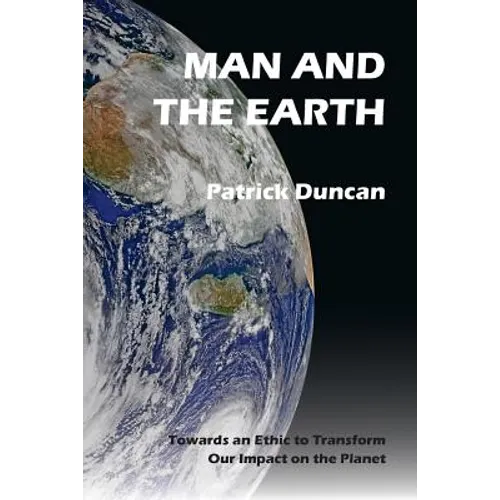 Man and the Earth: Towards an Ethic to Transform our Impact on the Planet