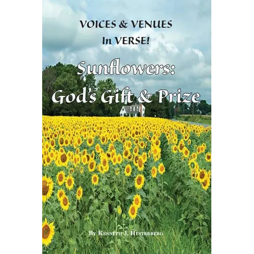 Voices and Venues in Verse: Sunflowers - God's Gift and Prize