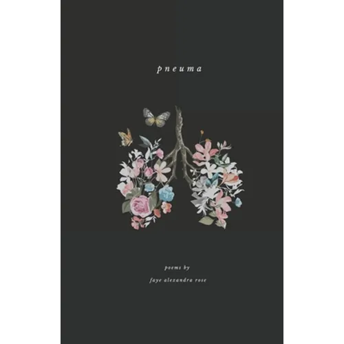 Pneuma: a poetry collection by Faye Alexandra Rose