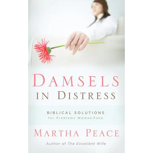 Damsels in Distress: Biblical Solutions for Problems Women Face