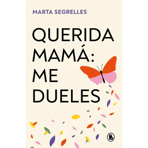 Querida Mamá Me Dueles / Dear Mom: Our Relationship Hurts Me