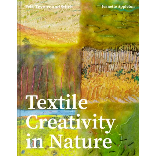 Textile Creativity Through Nature: Felt, Texture, and Stitch