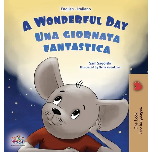 A Wonderful Day (English Italian Bilingual Book for Kids)
