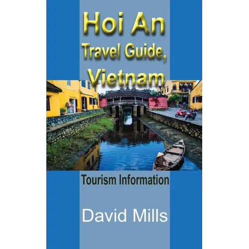 Hoi An Travel Guide, Vietnam: Tourism Information
